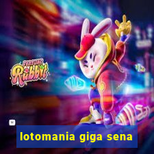 lotomania giga sena